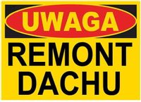 BTO-3 - ZNAK  TABLICA budowlana UWAGA remont dachu