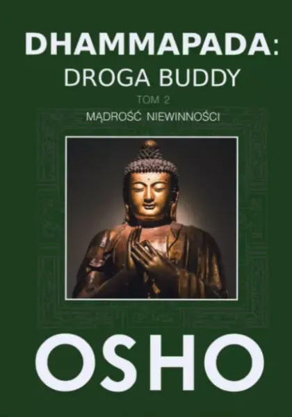 Dhammapada: Droga Buddy. Tom 2. Mądrość niewinności zdjęcie 1
