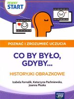 PEWNY START. POZNAĆ I ZROZUMIEĆ UCZUCIA. CO BY BYŁO PRACA ZBIOROWA