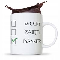 Dla Bankiera Kubek Na Prezent Wolny Zajęty Bankier Z Nadrukiem Ze Zdjęciem
