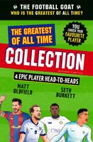 The Football GOAT. The Greatest of All Time Collection - Matt Oldfield