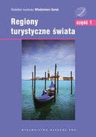 REGIONY TURYSTYCZNE ŚWIATA. T. 1 EUROPA WŁODZIMIERZ KUREK