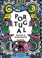 Portugal: Authentic recipes and ingredients Anais Bourny Delon
