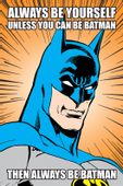 Batman Always Be Yourself Unless You Can Be Batman - plakat 61x91,5 cm