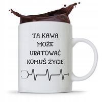Kubek Dla Doktora Ta Kawa Może Uratować Życie Z Nadrukiem Ze Zdjęciem