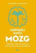 Uspokój swój mózg. Anders Hansen
