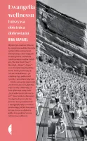 Ewangelia Wellnessu. Fałszywa Obietnica Dobrostanu