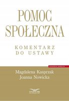 Pomoc społeczna. Komentarz do ustawy Nowicka Joanna