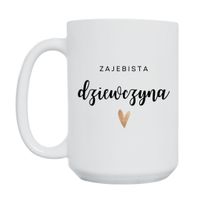 KUBEK "ZAJEBISTA DZIEWCZYNA" Wzór - Duży 450 ml