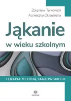 Jąkanie w wieku szkolnym. Terapia metodą Tarkowskiego
