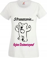 Koszulka NADRUKIEM MIŚ STRASZNIE FAJNA DZIEWCZYNA