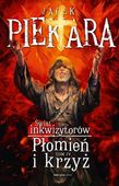 ŚWIAT INKWIZYTORÓW T. 4 PŁOMIEŃ I KRZYŻ JACEK PIEKARA