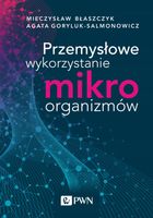 Przemysłowe wykorzystanie mikroorganizmów Goryluk-Salmonowicz Agata, Miecz…