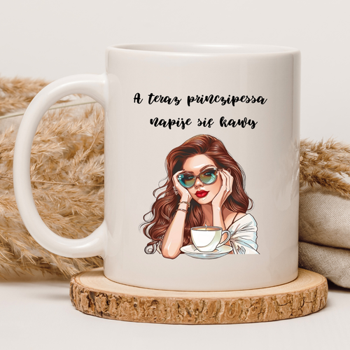 KUBEK "A TERAZ PRINCZIPESSA NAPIJE SIĘ KAWY" Wzór - Duży 450 ml na Arena.pl