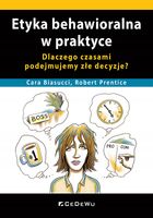 ETYKA BEHAWIORALNA W PRAKTYCE CARA BIASUCCI, ROBERT PRENTICE