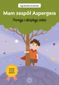 Mam Zespół Aspergera. Poznaję I Akceptuję Siebie. Ćwiczenia Dla Dzieci