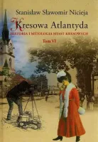 Kresowa Atlantyda. Tom VI