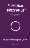 Prawdziwe i fałszywe "ja". Poznaj moc ducha w sobie
