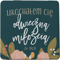Lusterko kieszonkowe - Ukochałem cię odwieczną miłością Jr 31,3