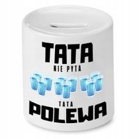 Skarbonka Dla Taty Tata Nie Pyta Tata Polewa Z Nadrukiem Ze Zdjęciem