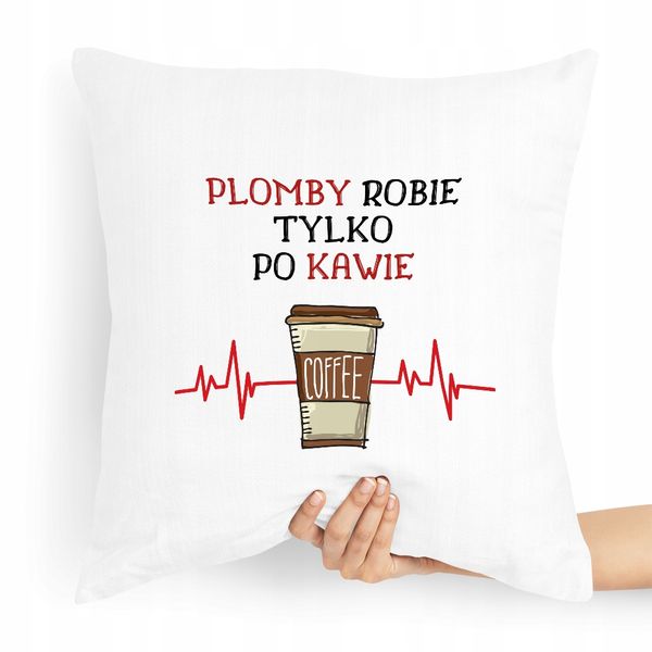 Poduszka Dla Dentysty Plomby Robie Tylko Po Kawie! Z Nadrukiem Ze Zdjęciem zdjęcie 1