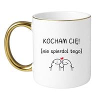 KUBEK "KOCHAM CIĘ! NIE SPIERDOL TEGO" Wzór - Klasyczny Biało-Złoty 330 ml