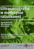 ULTRASONOGRAFIA W MEDYCYNIE RATUNKOWEJ BROOKS ADAM, JIM CONNOLLY, CHAN OTTO