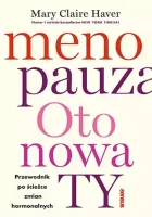Menopauza. Oto nowa TY. Przewodnik po ścieżce zmian hormonalnych