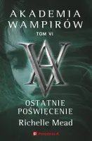Akademia wampirów. Tom 6. Ostatnie poświęcenie