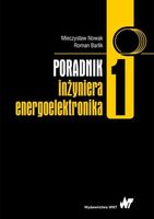 Poradnik inżyniera energoelektronika Tom 1 Nowak