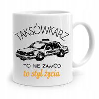 Kubek Prezent Dla Taksówkarza To Styl Życia Z Nadrukiem Ze Zdjęciem