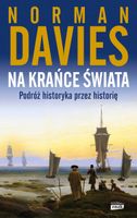 Na krańce świata. Podróż historyka przez historię Norman Davies