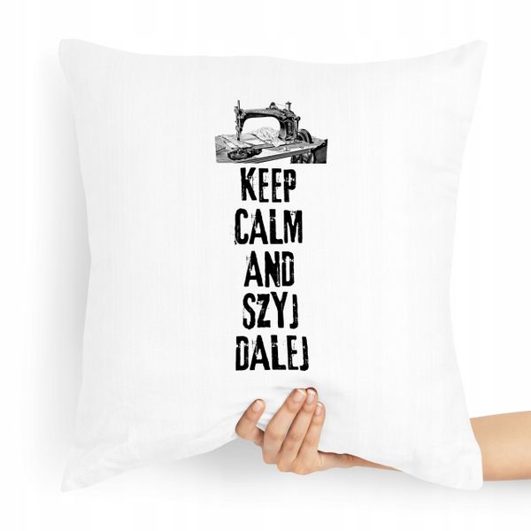 Poduszka Dla Krawcowej Krawca Keep Calm And Szyj Z Nadrukiem Ze Zdjęciem zdjęcie 1