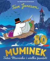 Opowieści Z Doliny Muminków. Muminek, Tatuś Muminka I Wielka Powódź