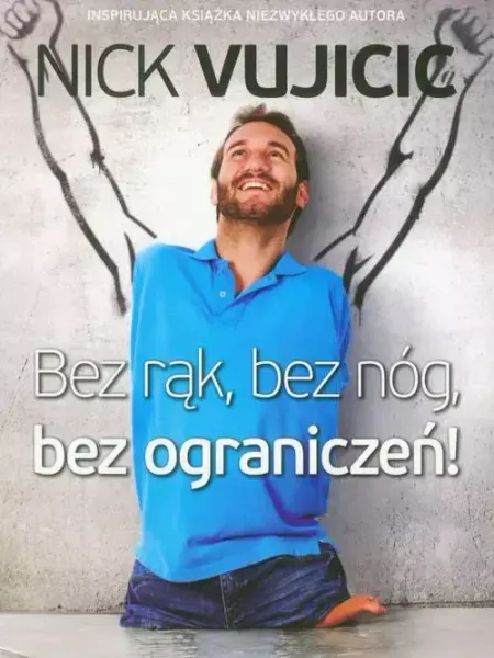 Bez rąk, bez nóg, bez ograniczeń! zdjęcie 1
