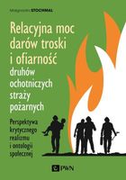 Relacyjna moc darów troski i ofiarność druhów ochotniczych straży pożarnyc…