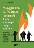 Relacyjna moc darów troski i ofiarność druhów ochotniczych straży pożarnyc…