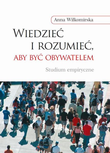 (pdf) Wiedzieć i rozumieć, aby być obywatelem Studium empiryczne - Arena.pl