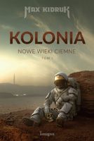 NOWE WIEKI CIEMNE T. 1 KOLONIA MAX KIDRUK