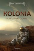 Kolonia. Nowe wieki ciemne. Tom 1 Max Kidruk