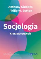 Socjologia. Kluczowe pojęcia Anthony Giddens, Philip W. Sutton