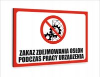 Tabliczka znak informacyjny20x15 ZAKAZ ŚCIĄGANIA OSŁON PODCZAS PRACY MASZYN