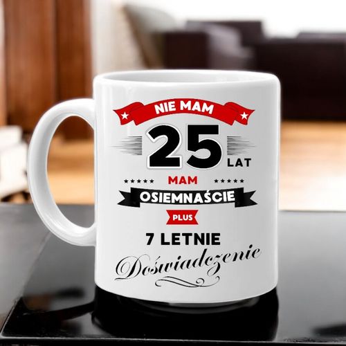 KUBEK Z NADRUKIEM ŚMIESZNY PREZENT NA 25 URODZINY ORYGINALNY UPOMINEK na Arena.pl