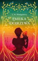 EMILKA DOJRZEWA W. EKSKLUZYWNE LUCY MAUD MONTGOMERY