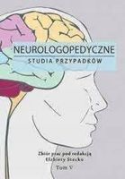 NEUROLOGOPEDYCZNE STUDIA PRZYPADKÓW T. 5 ELŻBIETA STECKO