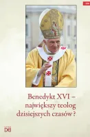 Benedykt XVI - największy teolog dzisiejszych czasów?