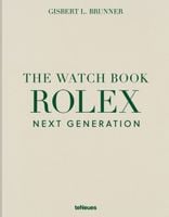 The Watch Book Rolex. Next Generation - Gisbert L. Brunner