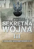 Sekretna wojna. Tom 3. Z dziejów kontrwywiadu II RP (1914) 1918-1945 (1948)