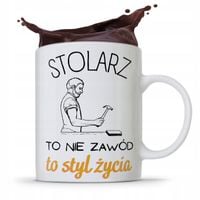 Kubek Prezent Dla Stolarza Stolarz To Styl Życia Z Nadrukiem Ze Zdjęciem