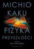 Książka naukowa Fizyka przyszłości Nauka do 2100 roku - Przewidywany rozwój